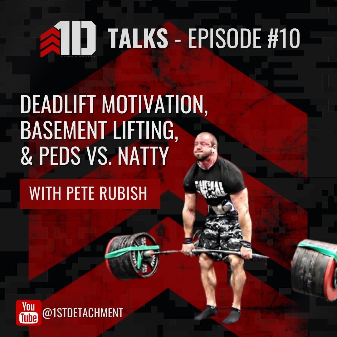 1D Talks: Episode 10 (Part 1) with Elite Powerlifter Pete Rubish - 1st Detachment