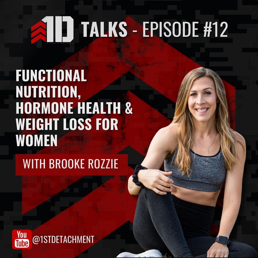 1D Talks: Episode 12 with Functional Nutrition & Women's Hormone Health Expert, Brooke Rozzie - 1st Detachment