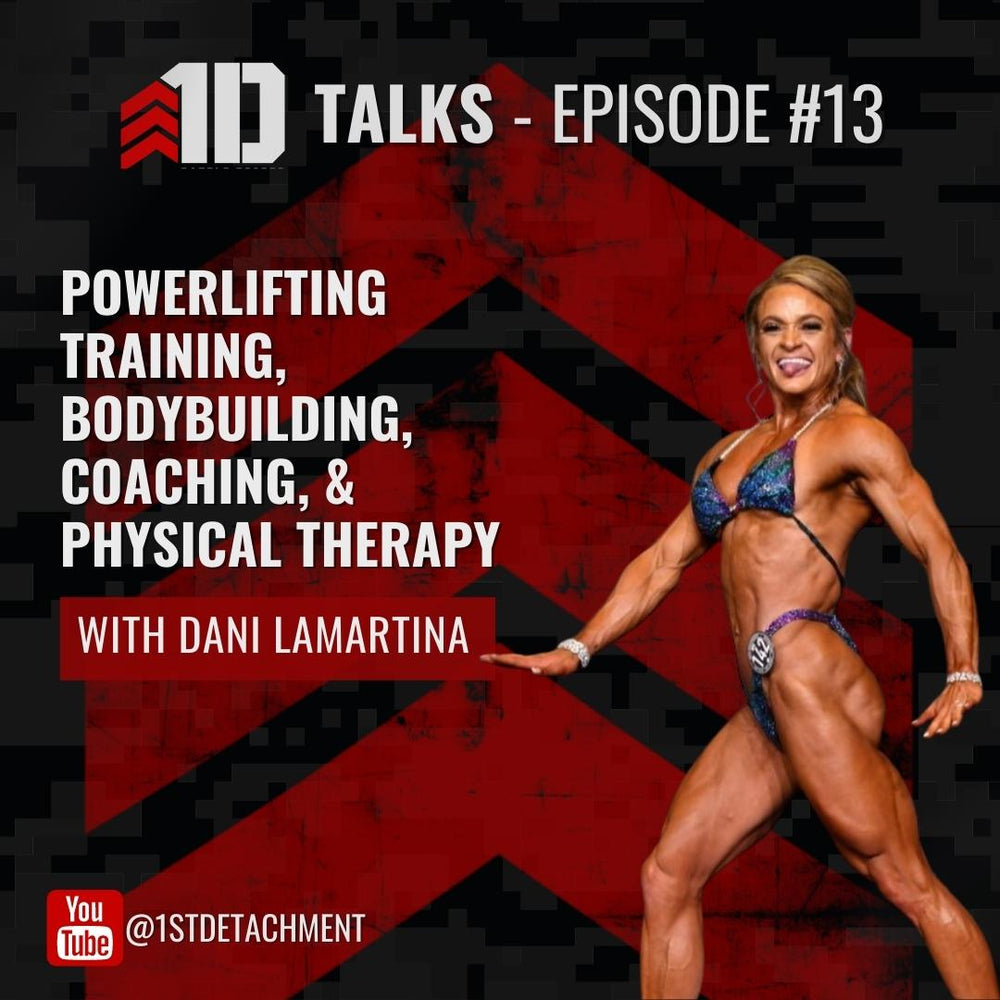 1D Talks: Episode 13 with IFBB Pro and Physical Therapist Dr. Dani LaMartina - 1st Detachment