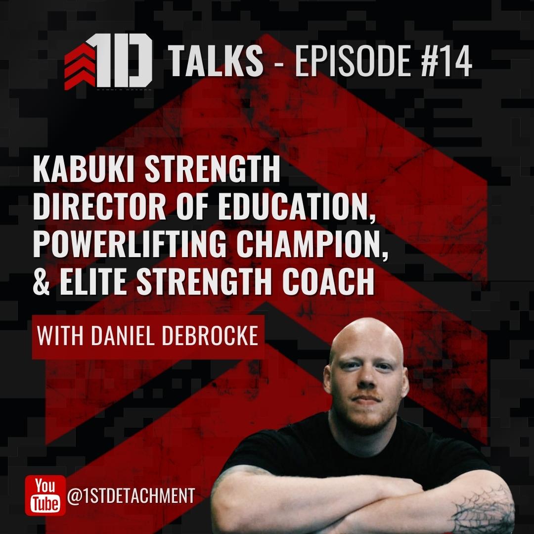 1D Talks: Episode 14 with Fitness Educator Daniel DeBrocke (Kabuki Strength, T-Nation, & Stacked Strength) - 1st Detachment