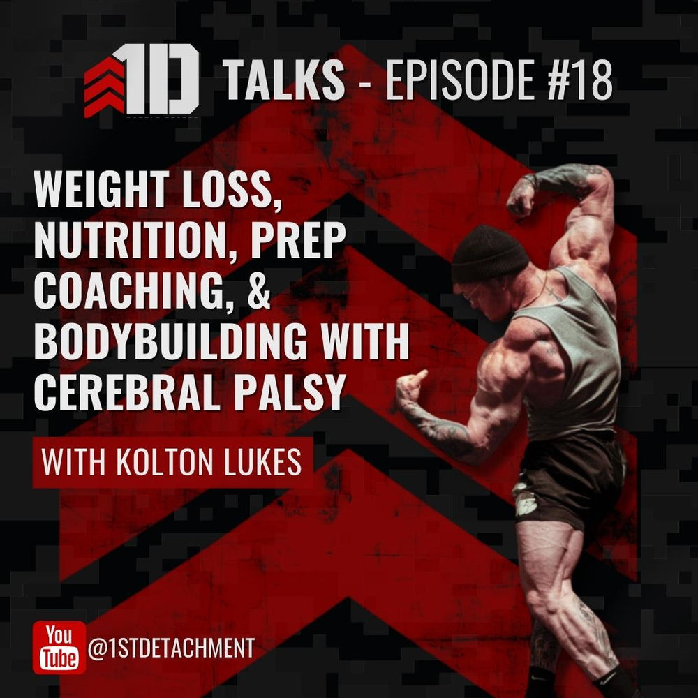1D Talks: Episode 18 with Kolton Lukes - Coaching Business, Gut Health, & Bodybuilding with Cerebral Palsy - 1st Detachment