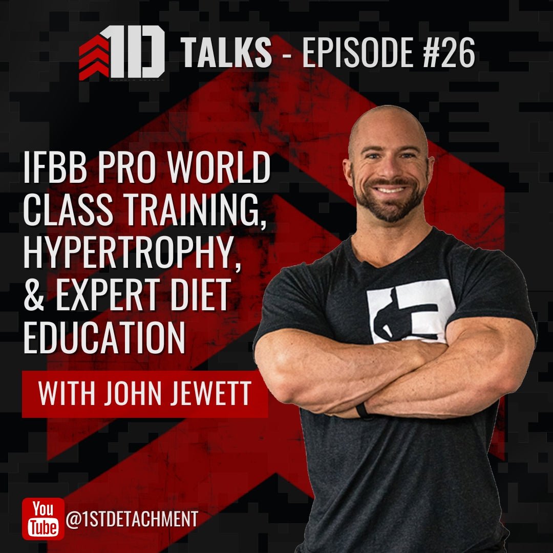 1D Talks: Episode 26 with John Jewett - IFBB Pro World Class Training, Hypertrophy, & Expert Diet Education - 1st Detachment