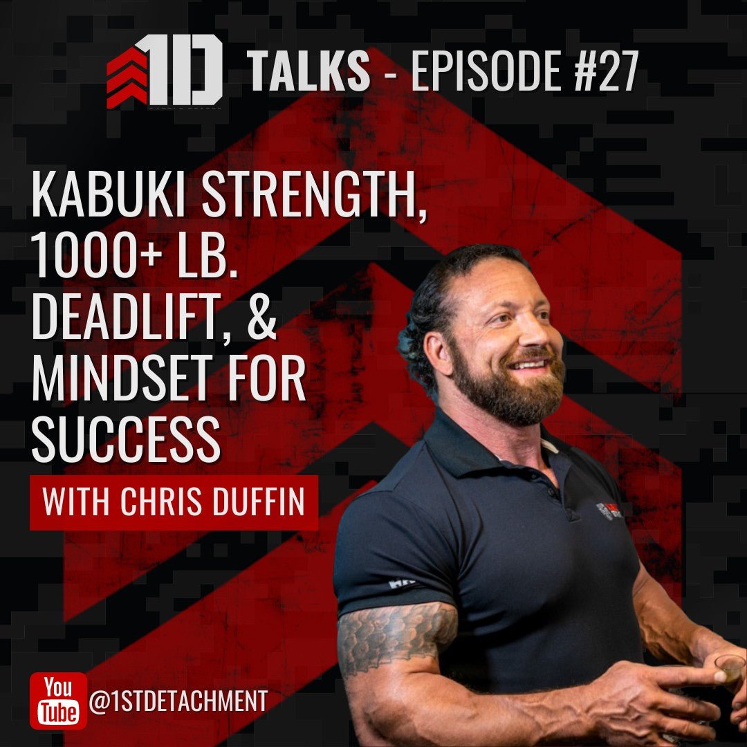 1D Talks: Episode 27 with Chris Duffin - Kabuki Strength, 1000+ lb. Deadlift, & Mindset For Success - 1st Detachment