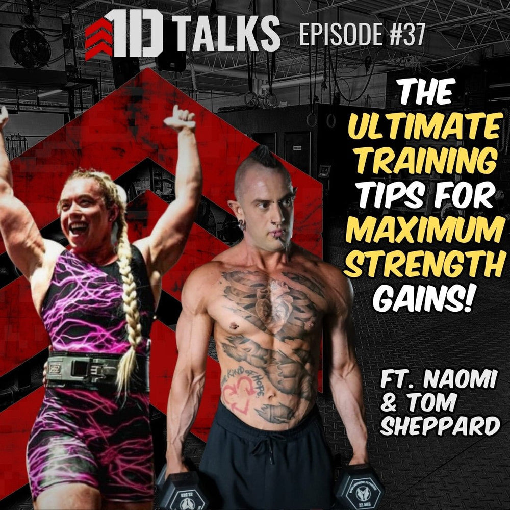 1D Talks Ep. 37 | Naomi & Tom Sheppard Share Ultimate Training Tips for Maximum Strength Gains! - 1st Detachment