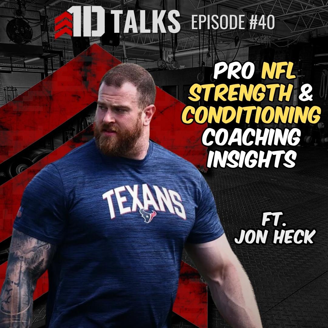1D Talks Ep. 40 | Jon Heck's Journey to the NFL - Houston Texans Strength & Conditioning Insights - 1st Detachment