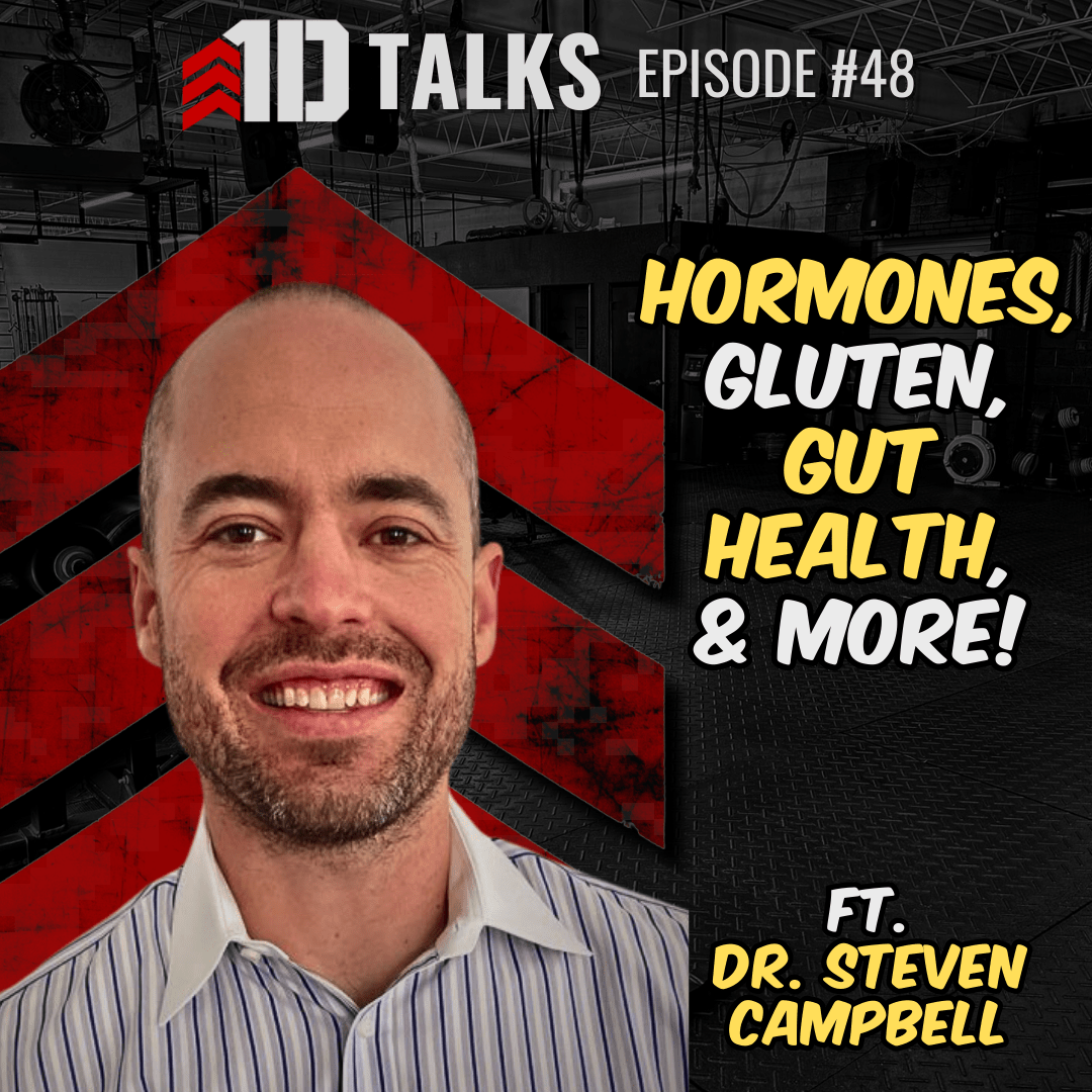 1D Talks Ep. 48 | Dr. Steven Campbell - Hormone Optimization, Gut Health, Gluten, & More - 1st Detachment