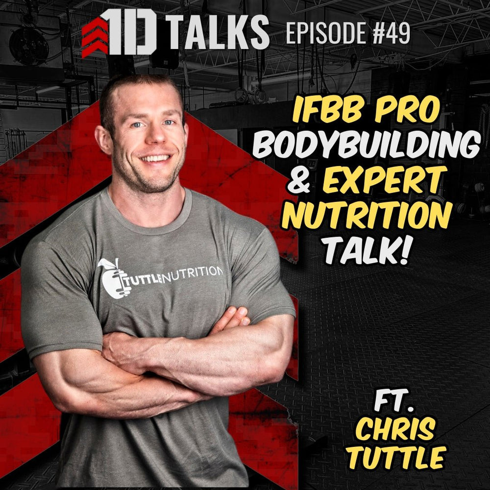 1D Talks Ep. 49 | Chris Tuttle - Performance Nutrition Expertise & IFBB Pro Bodybuilding Prep - 1st Detachment