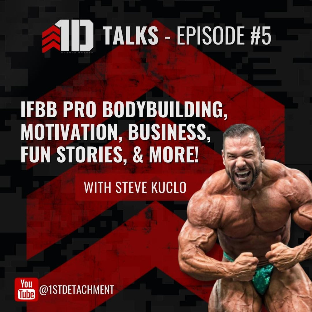 1D Talks: Episode 5 with Steve Kuclo, 5x IFBB Pro Bodybuilding Champion - 1st Detachment