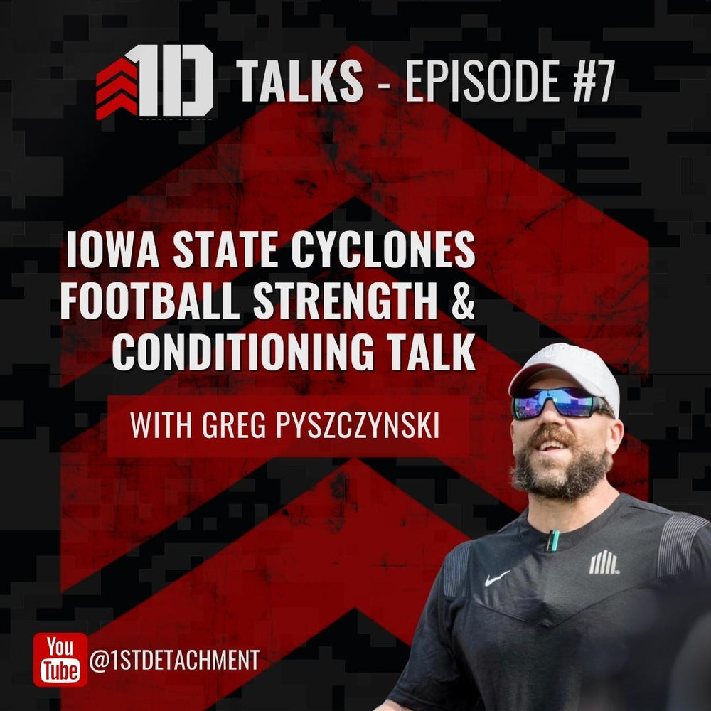 1D Talks: Episode 7 with Greg Pyszczynski, Iowa State Football Strength & Conditioning Coach - 1st Detachment
