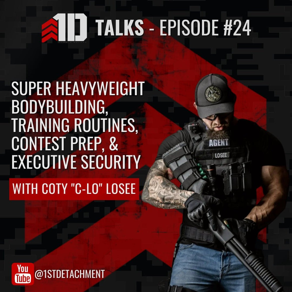 1D Talks: Episode 24 with Coty "C-Lo" Losee - Super Heavyweight Bodybuilding, Diet, & Executive Security - 1st Detachment