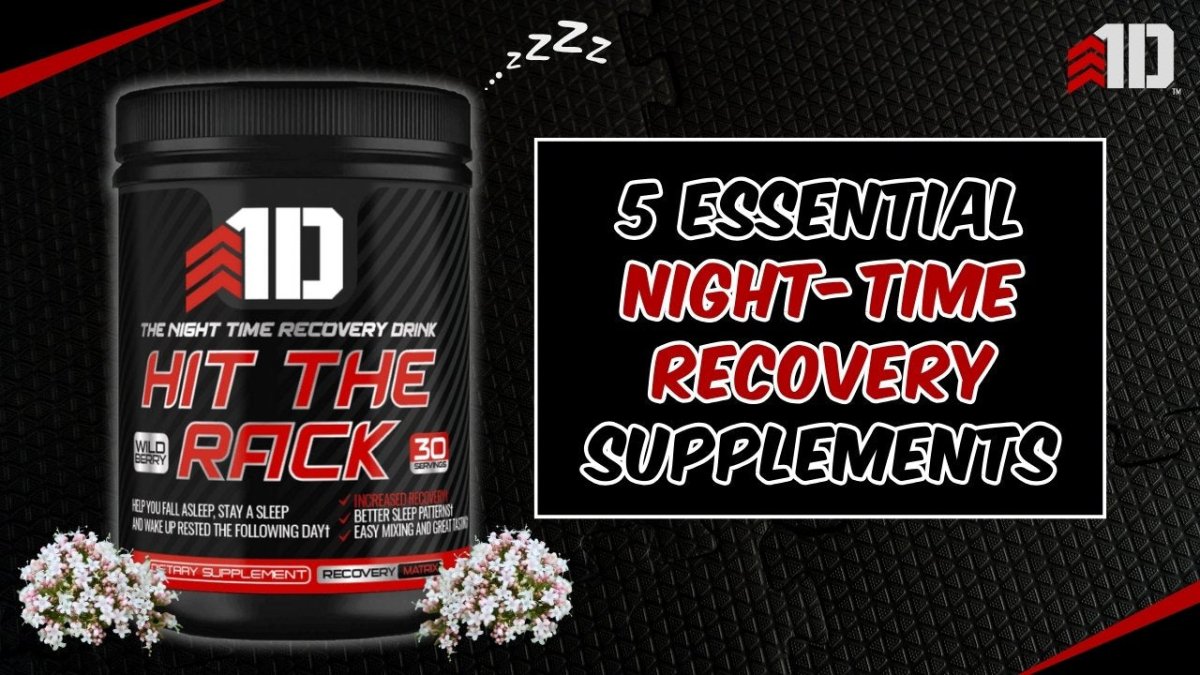 A Guide to 5 Essential Night Time Recovery Supplements - 1st Detachment